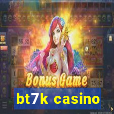 bt7k casino